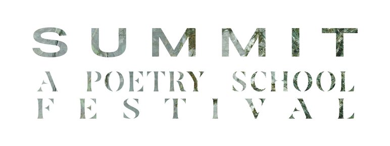 Textured green text on a white background reads SUMMIT A POETRY SCHOOL FESTIVAL